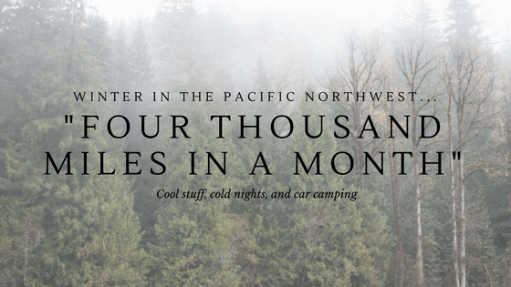 Winter in the Pacific Northwest: Four Thousand Miles In A&nbsp;Month